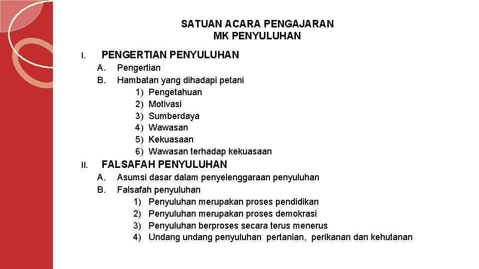 SATUAN ACARA PENGAJARAN MK PENYULUHAN I. PENGERTIAN PENYULUHAN A. B. II. Pengertian Hambatan yang