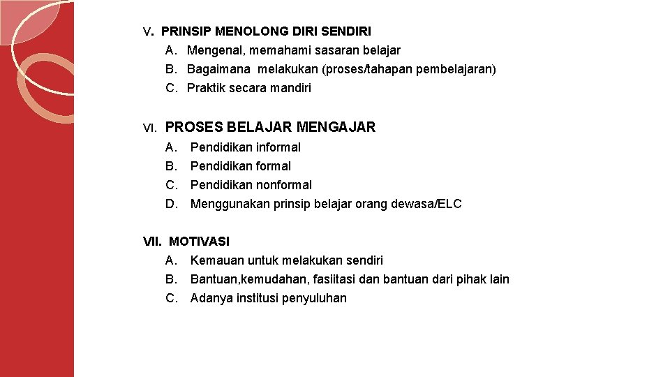 V. PRINSIP MENOLONG DIRI SENDIRI A. Mengenal, memahami sasaran belajar B. Bagaimana melakukan (proses/tahapan