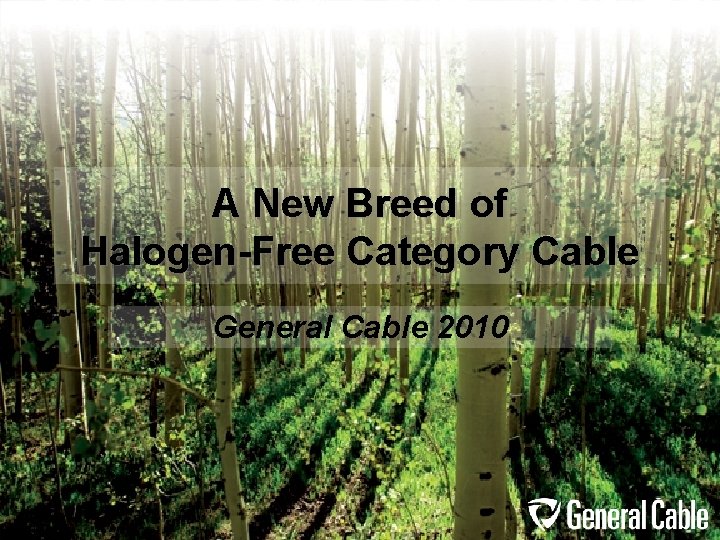 A New Breed of Halogen-Free Category Cable General Cable 2010 