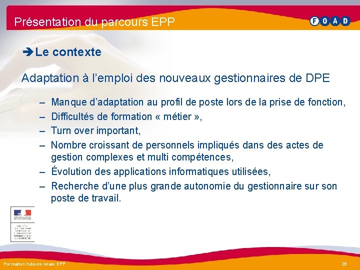 Présentation du parcours EPP è Le contexte Adaptation à l’emploi des nouveaux gestionnaires de