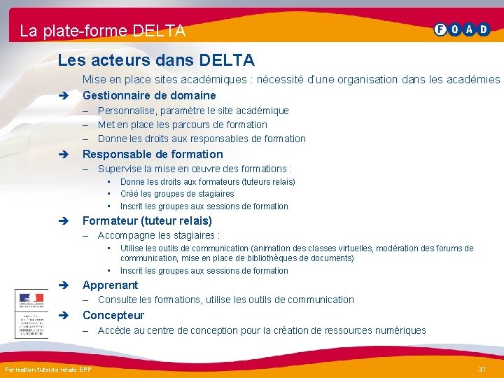 La plate-forme DELTA Les acteurs dans DELTA è Mise en place sites académiques :