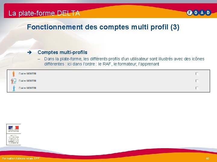 La plate-forme DELTA Fonctionnement des comptes multi profil (3) è Comptes multi-profils – Dans