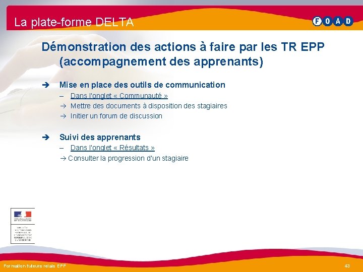 La plate-forme DELTA Démonstration des actions à faire par les TR EPP (accompagnement des