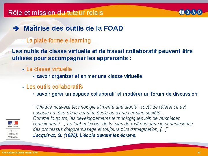 Rôle et mission du tuteur relais è Maîtrise des outils de la FOAD -