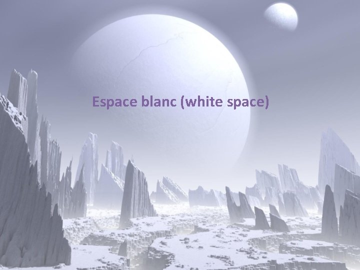 Espace blanc (white space) 