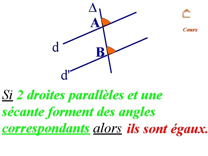  A d Cours B d' Si 2 droites parallèles et une sécante forment