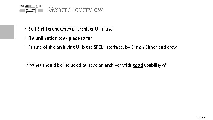 General overview • Still 3 different types of archiver UI in use • No