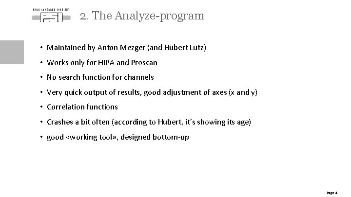 2. The Analyze-program • Maintained by Anton Mezger (and Hubert Lutz) • Works only