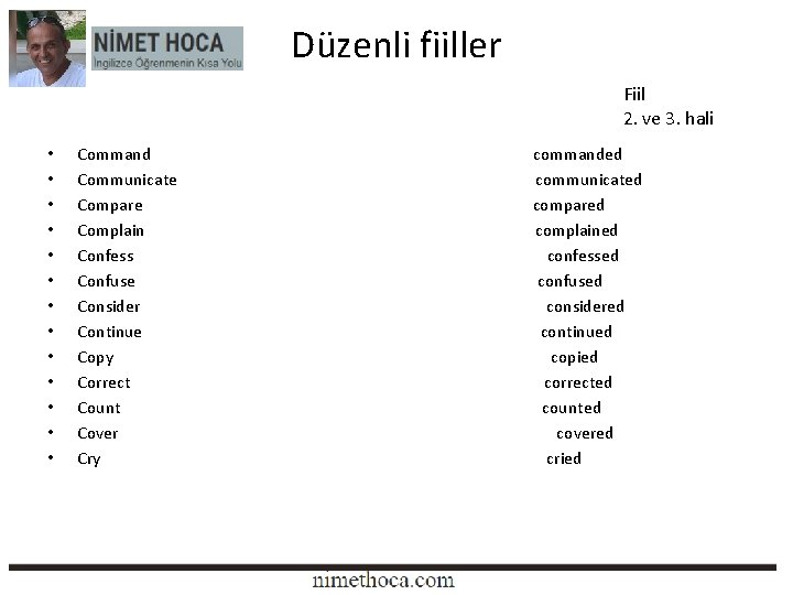 Düzenli fiiller Fiil 2. ve 3. hali • • • • Command Communicate Compare