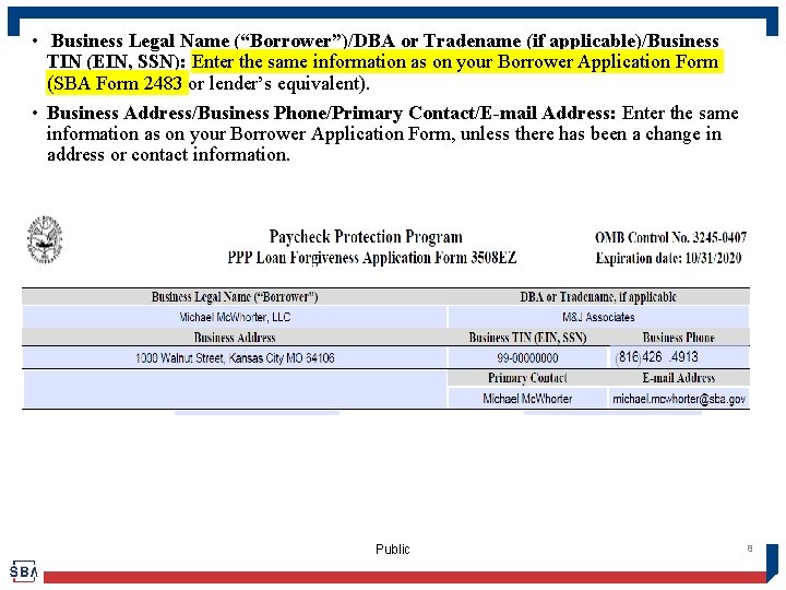 • Business Legal Name (“Borrower”)/DBA or Tradename (if applicable)/Business TIN (EIN, SSN): Enter • Business Legal Name (“Borrower”)/DBA or Tradename (if applicable)/Business TIN (EIN, SSN): Enter