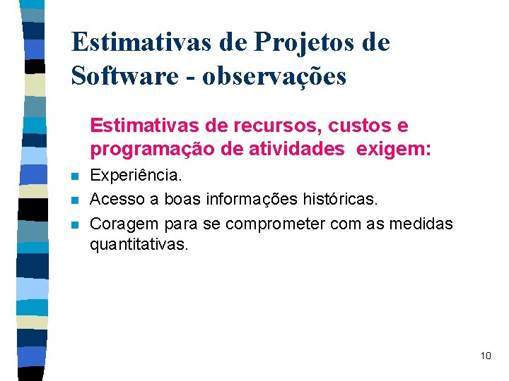 Estimativas de Projetos de Software - observações Estimativas de recursos, custos e programação de