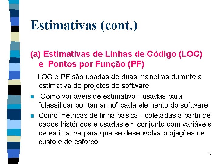 Estimativas (cont. ) (a) Estimativas de Linhas de Código (LOC) e Pontos por Função