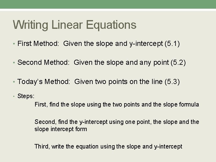 Writing Linear Equations • First Method: Given the slope and y-intercept (5. 1) •