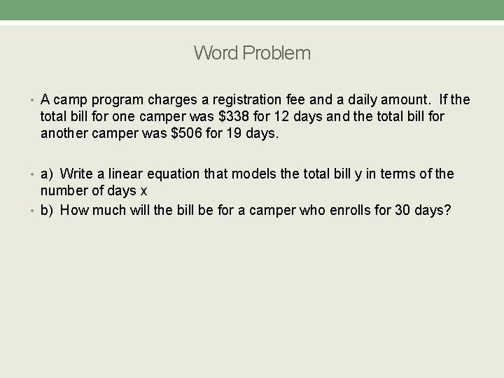 Word Problem • A camp program charges a registration fee and a daily amount.