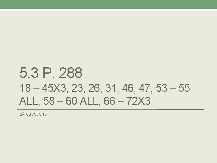 5. 3 P. 288 18 – 45 X 3, 26, 31, 46, 47, 53
