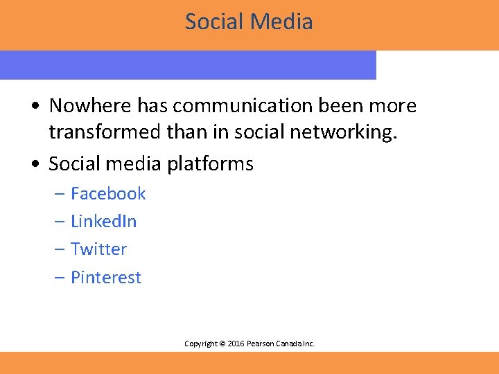 Social Media • Nowhere has communication been more transformed than in social networking. •