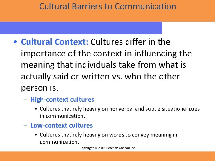 Cultural Barriers to Communication • Cultural Context: Cultures differ in the importance of the