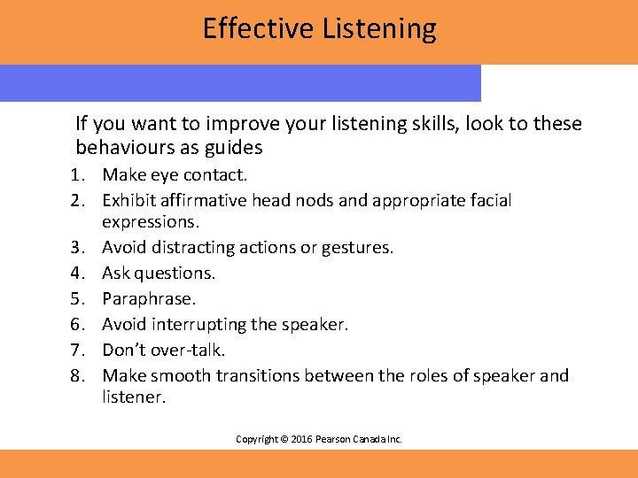 Effective Listening If you want to improve your listening skills, look to these behaviours