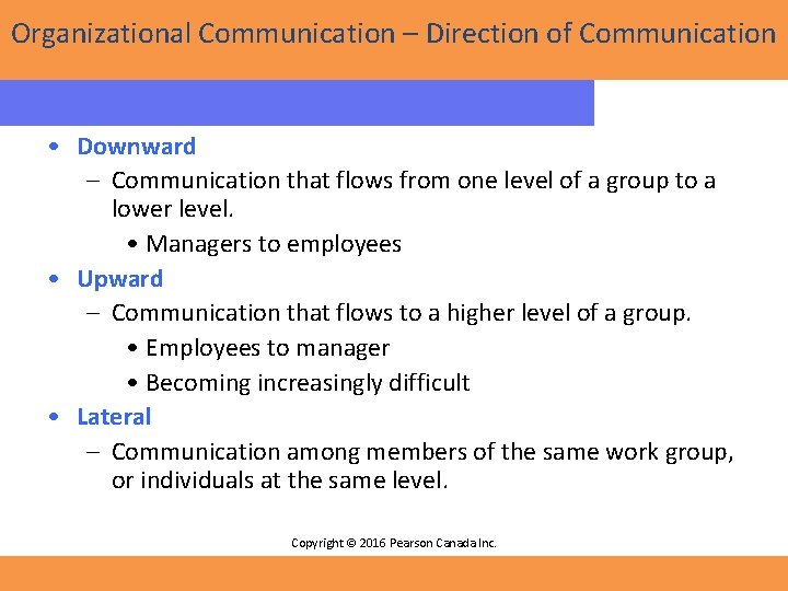 Organizational Communication – Direction of Communication • Downward – Communication that flows from one