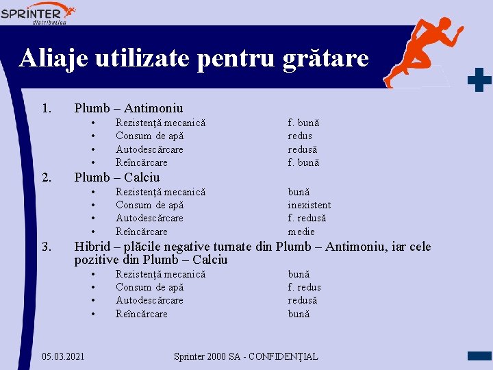 Aliaje utilizate pentru grătare 1. Plumb – Antimoniu • • 2. f. bună redusă