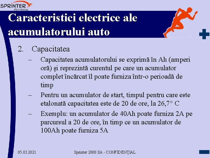 Caracteristici electrice ale acumulatorului auto 2. Capacitatea – – – 05. 03. 2021 Capacitatea
