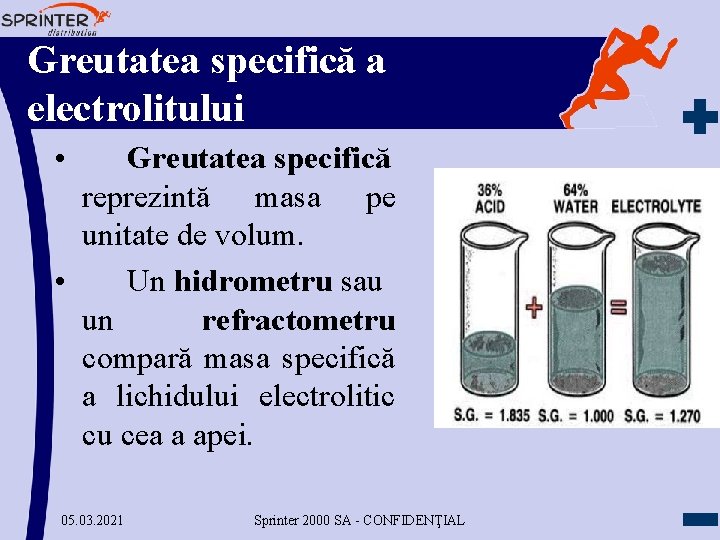 Greutatea specifică a electrolitului • Greutatea specifică reprezintă masa pe unitate de volum. •