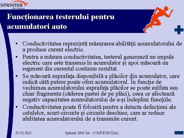 Funcţionarea testerului pentru acumulatori auto • Conductivitatea reprezintă măsurarea abilităţii acumulatorului de a produce