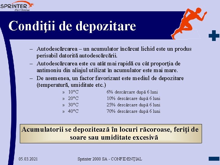 Condiţii de depozitare – Autodescărcarea – un acumulator încărcat lichid este un produs perisabil