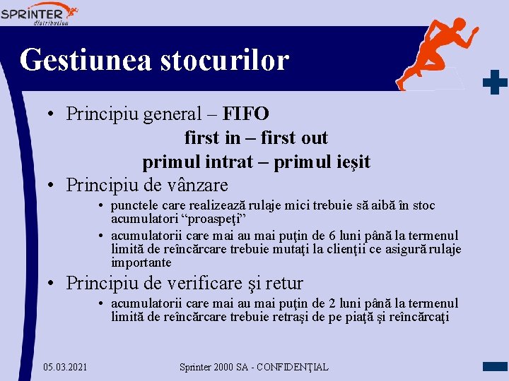 Gestiunea stocurilor • Principiu general – FIFO first in – first out primul intrat