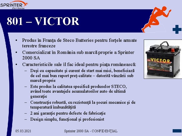 801 – VICTOR • Produs în Franţa de Steco Batteries pentru forţele armate terestre