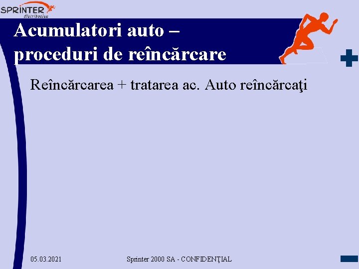 Acumulatori auto – proceduri de reîncărcare Reîncărcarea + tratarea ac. Auto reîncărcaţi 05. 03.
