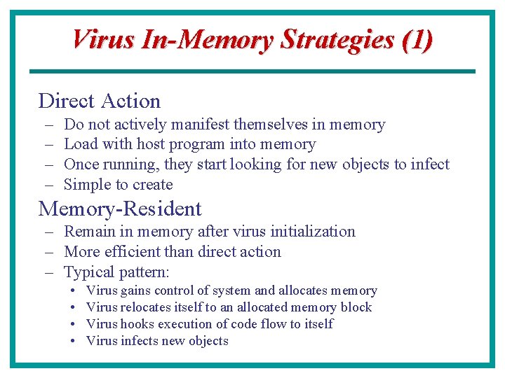 Virus In-Memory Strategies (1) Direct Action – – Do not actively manifest themselves in
