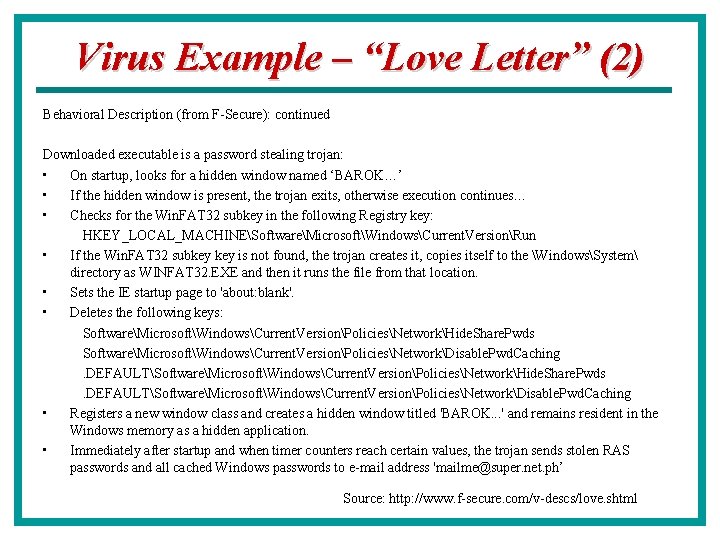 Virus Example – “Love Letter” (2) Behavioral Description (from F-Secure): continued Downloaded executable is