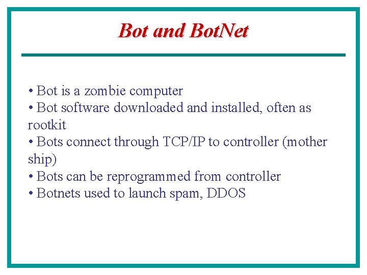 Bot and Bot. Net • Bot is a zombie computer • Bot software downloaded