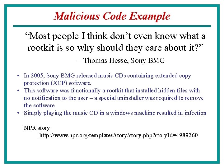 Malicious Code Example “Most people I think don’t even know what a rootkit is