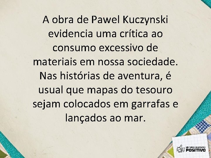 A obra de Pawel Kuczynski evidencia uma crítica ao consumo excessivo de materiais em