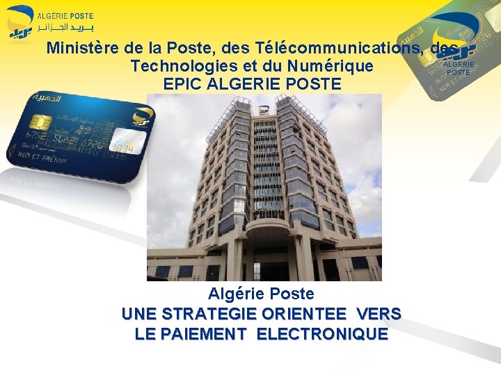 Ministère de la Poste, des Télécommunications, des ALGERIE Technologies et du Numérique POSTE EPIC