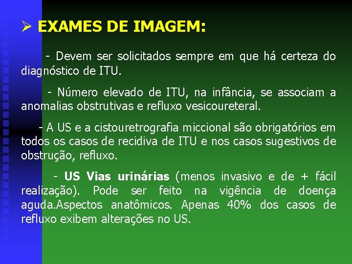 Ø EXAMES DE IMAGEM: - Devem ser solicitados sempre em que há certeza do