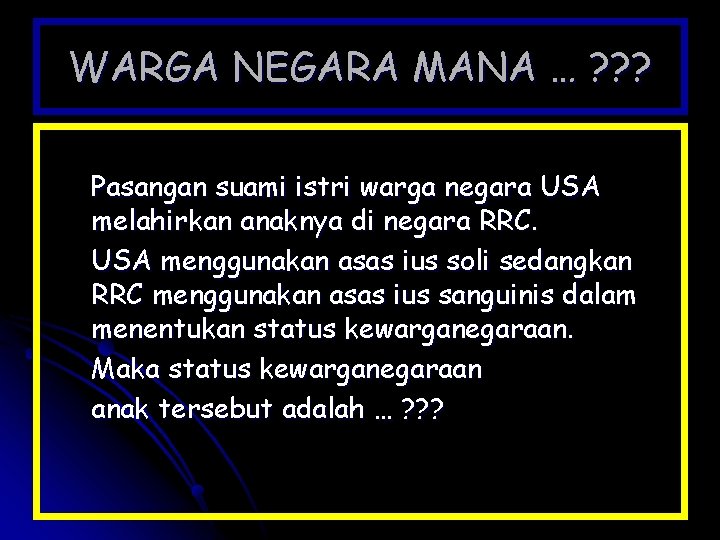 WARGA NEGARA MANA … ? ? ? Pasangan suami istri warga negara USA melahirkan