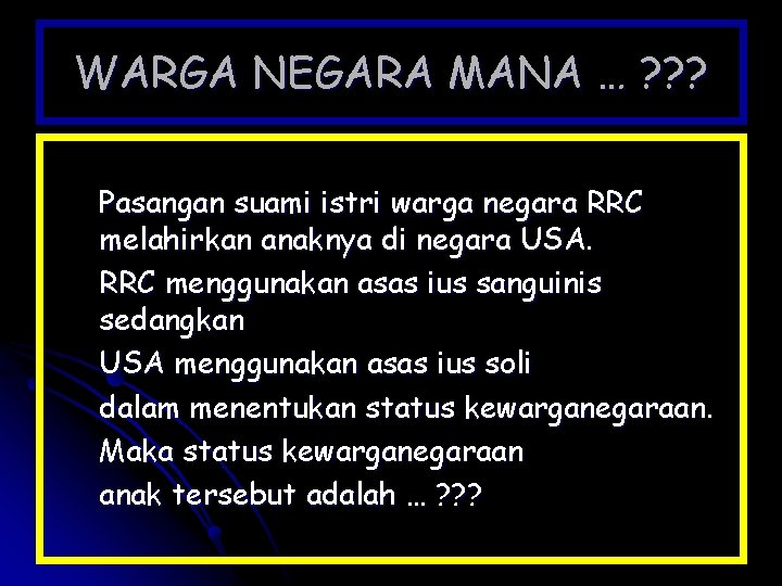 WARGA NEGARA MANA … ? ? ? Pasangan suami istri warga negara RRC melahirkan