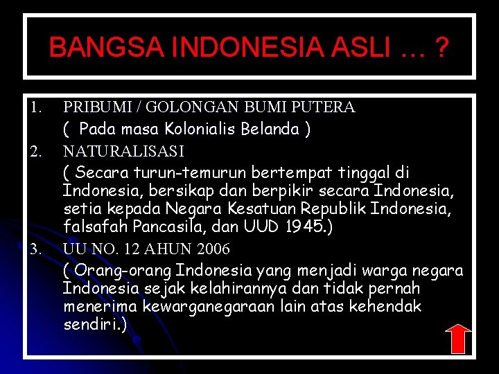 BANGSA INDONESIA ASLI … ? 1. 2. 3. PRIBUMI / GOLONGAN BUMI PUTERA (