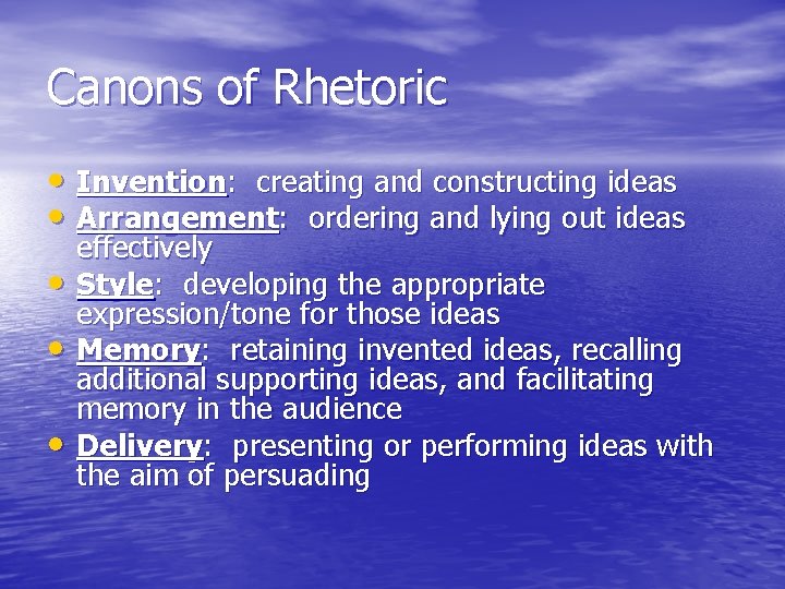 Canons of Rhetoric • Invention: creating and constructing ideas • Arrangement: ordering and lying