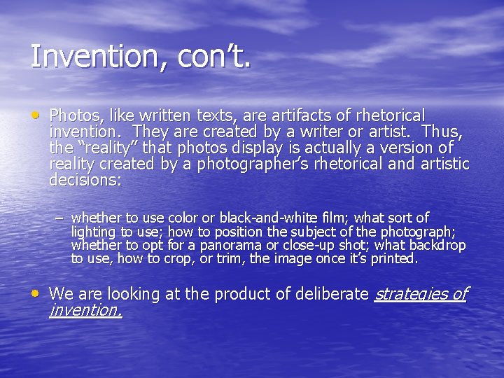 Invention, con’t. • Photos, like written texts, are artifacts of rhetorical invention. They are