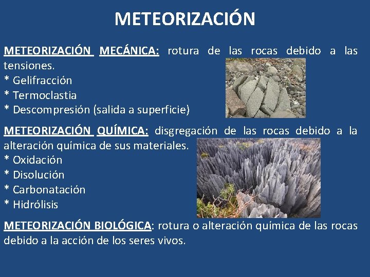 METEORIZACIÓN MECÁNICA: rotura de las rocas debido a las tensiones. * Gelifracción * Termoclastia METEORIZACIÓN MECÁNICA: rotura de las rocas debido a las tensiones. * Gelifracción * Termoclastia