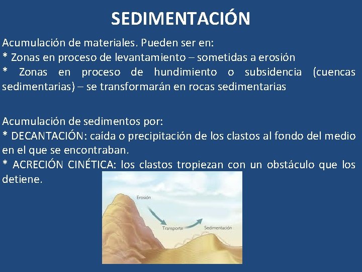 SEDIMENTACIÓN Acumulación de materiales. Pueden ser en: * Zonas en proceso de levantamiento – SEDIMENTACIÓN Acumulación de materiales. Pueden ser en: * Zonas en proceso de levantamiento –