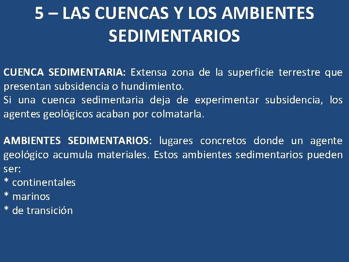 5 – LAS CUENCAS Y LOS AMBIENTES SEDIMENTARIOS CUENCA SEDIMENTARIA: Extensa zona de la 5 – LAS CUENCAS Y LOS AMBIENTES SEDIMENTARIOS CUENCA SEDIMENTARIA: Extensa zona de la