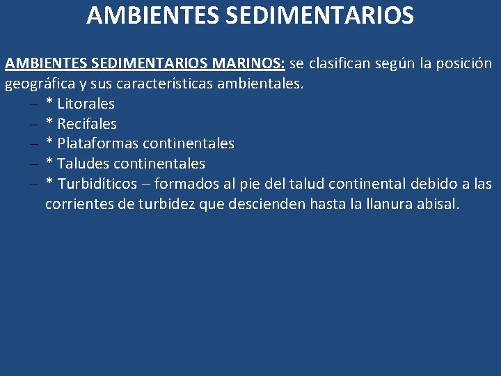 AMBIENTES SEDIMENTARIOS MARINOS: se clasifican según la posición geográfica y sus características ambientales. – AMBIENTES SEDIMENTARIOS MARINOS: se clasifican según la posición geográfica y sus características ambientales. –