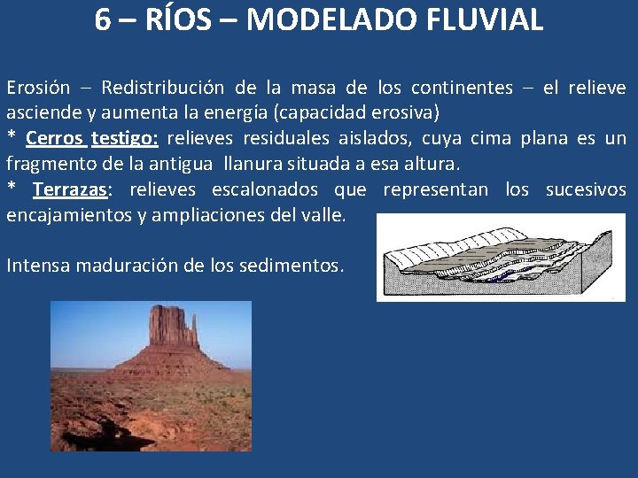 6 – RÍOS – MODELADO FLUVIAL Erosión – Redistribución de la masa de los 6 – RÍOS – MODELADO FLUVIAL Erosión – Redistribución de la masa de los