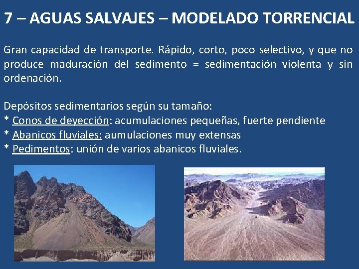 7 – AGUAS SALVAJES – MODELADO TORRENCIAL Gran capacidad de transporte. Rápido, corto, poco 7 – AGUAS SALVAJES – MODELADO TORRENCIAL Gran capacidad de transporte. Rápido, corto, poco