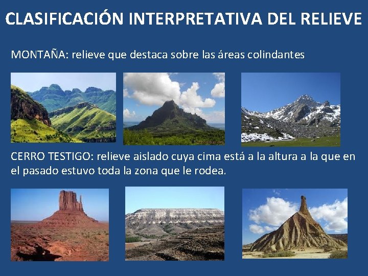 CLASIFICACIÓN INTERPRETATIVA DEL RELIEVE MONTAÑA: relieve que destaca sobre las áreas colindantes CERRO TESTIGO: CLASIFICACIÓN INTERPRETATIVA DEL RELIEVE MONTAÑA: relieve que destaca sobre las áreas colindantes CERRO TESTIGO: